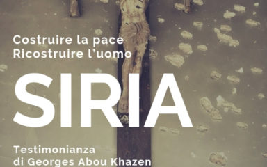 SIRIA – COSTRUIRE LA PACE, RICOSTRUIRE L’UOMO